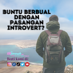 Buntu Berbual Dengan Pasangan Introvert? Ini 5 Cara Untuk Berbual Dengan Pasangan Introvert…