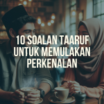 10 Soalan Taaruf untuk Memulakan Perkenalan