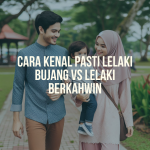 Cara Kenal Pasti Lelaki Bujang VS Lelaki Berkahwin