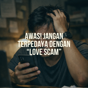 Awas! Jangan Terpedaya Dengan “Love Scam”